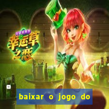 baixar o jogo do tigre 777